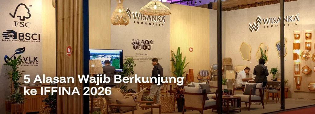 5 Alasan Wajib Berkunjung ke IFFINA 2026, Pameran Furniture Indonesia